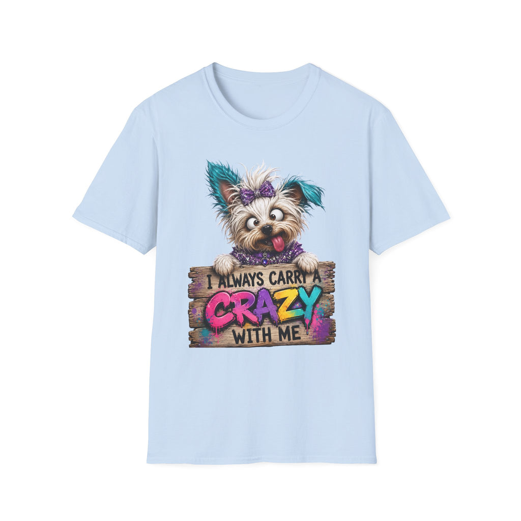 I Always Carry a Crazy With Me T-Shirt — Cute Dog Graphic Tee for Dog Lovers